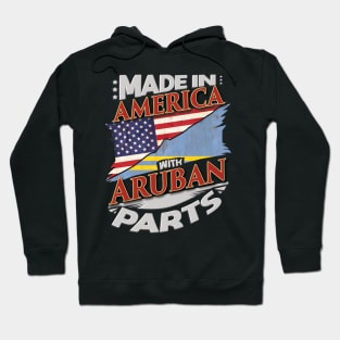 Made In America With Aruban Parts - Gift for Aruban From Aruba Hoodie